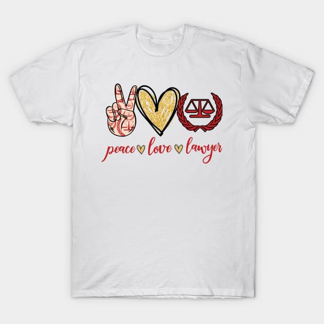 peace love Lawyer T-Shirt by vip.pro123